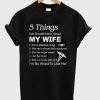 5 Things About My Wife T-Shirt (GPMU)