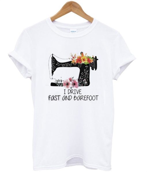 I Drive Fast And Barefoot T-Shirt (GPMU)