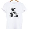 I Hope You Step On A lego T-Shirt (GPMU)