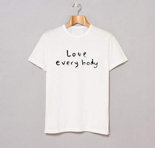 Love Everybody T Shirt (GPMU)