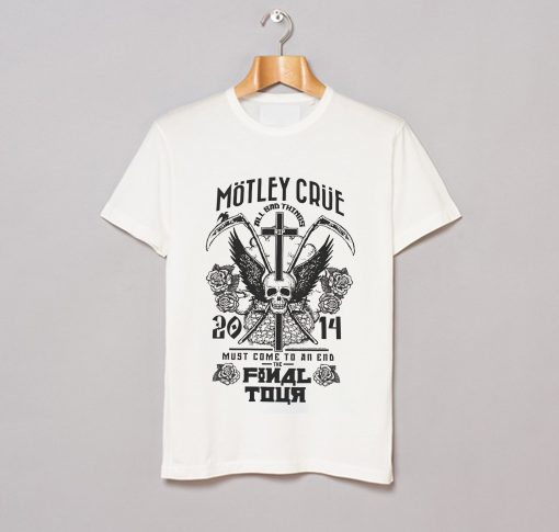 Motley Crue Must Come To An End The Final Tour T Shirt (GPMU)