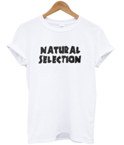 Natural Selection T Shirt (GPMU)