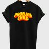 Problem Child T-Shirt (GPMU)