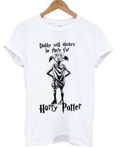 Dobby Will Always Be There for Harry Potter T-Shirt (GPMU)