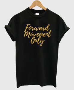 Forward Movement Only T-Shirt (GPMU)