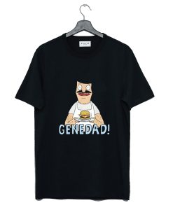 Gene Dad Bobs Burger T Shirt (GPMU)