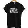 I’m The Nicest Asshole You’ll Ever Meet T-Shirt (GPMU)