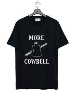 More Cowbell T-Shirt (GPMU)