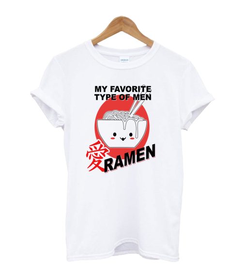 My Favorite Type Of Men Ramen T-Shirt (GPMU)