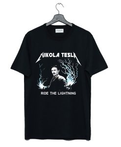 Nikola Tesla Ride the lightning T Shirt (GPMU)