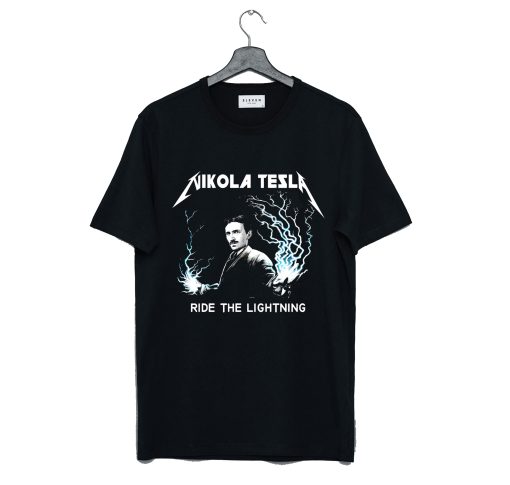 Nikola Tesla Ride the lightning T Shirt (GPMU)