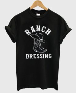 Ranch Dressing Funny Country T Shirt (GPMU)