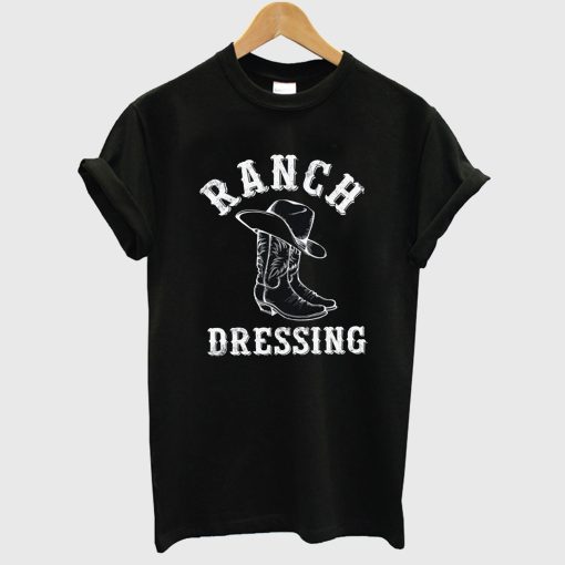 Ranch Dressing Funny Country T Shirt (GPMU)