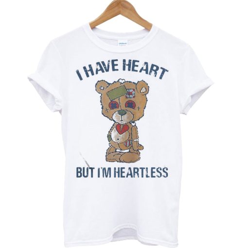 Bear I have heart but I’m Heartless T Shirt (GPMU)