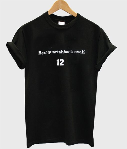 Best Quaterback Evah T Shirt (GPMU)