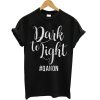 Dark To Light Qanon T Shirt (GPMU)