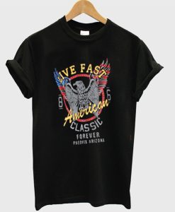 Live Fast American Classic T Shirt (GPMU)