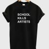 School Kills Artists T Shirt (GPMU)