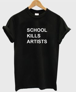 School Kills Artists T Shirt (GPMU)