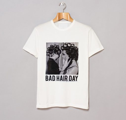 Be Famous Women Badha Rolled – Bad Hair Day T Shirt (GPMU)