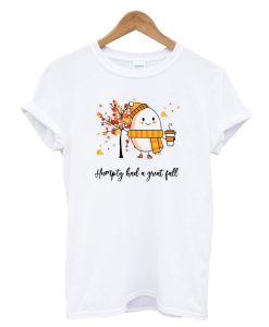 Dumpty Humpty Had A Great Fall T Shirt (GPMU)