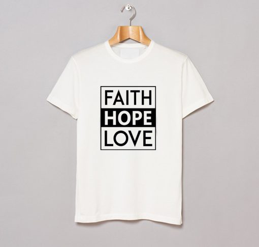 Faith Hope Love T-Shirt (GPMU)