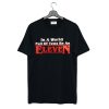 In a world full of tens be an Eleven Stranger things T Shirt (GPMU)