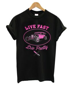 Live Fast Die Pretty T-Shirt (GPMU)