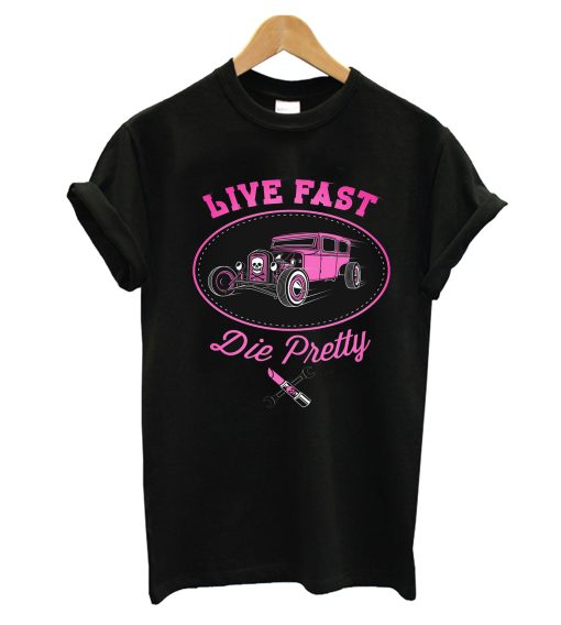 Live Fast Die Pretty T-Shirt (GPMU)