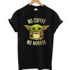 No Coffee No Workee T-Shirt (GPMU)