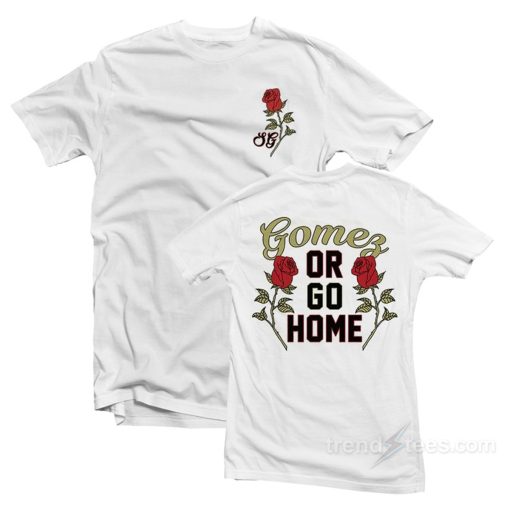 Selena Gomez Or Go Home T-Shirt (GPMU)