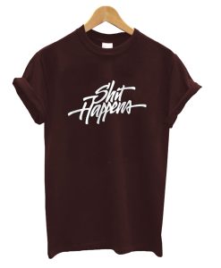 Shit Happens T-Shirt (GPMU)