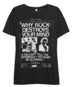 Why Rock Destroys Your Mind T-Shirt (GPMU)