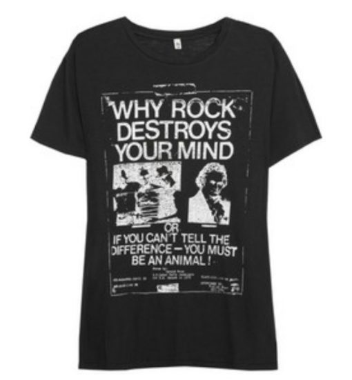 Why Rock Destroys Your Mind T-Shirt (GPMU)