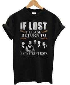 If Lost Please Return To Backstreet Boys T Shirt (GPMU)