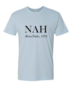 Nah Rosa Parks 1955 T Shirt (GPMU)