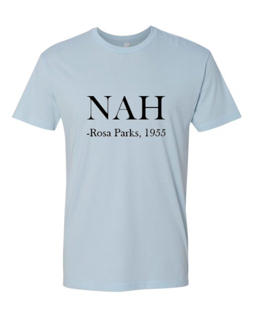 Nah Rosa Parks 1955 T Shirt (GPMU)