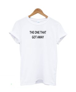 The One That Got Away T Shirt (GPMU)