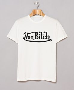 Von Bitch T-Shirt (GPMU)