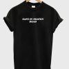 Safe in heaven Dead T-Shirt (GPMU)