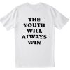 The Youth Will Always Win T Shirt Back (GPMU)