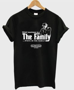 What happens in the family stays in the family T-Shirt (GPMU)