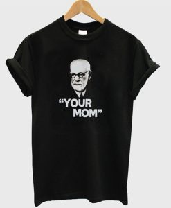 Your mom T-Shirt (GPMU)
