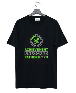 Achievement Unlocked Fatherhood T-Shirt (GPMU)