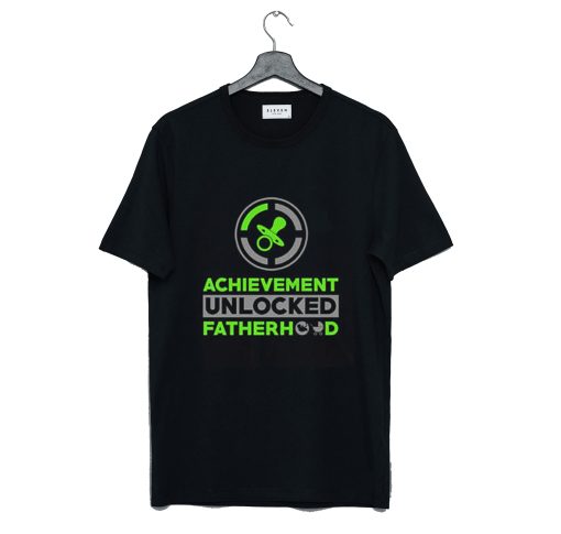 Achievement Unlocked Fatherhood T-Shirt (GPMU)