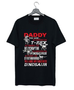 Daddy You Are My Favorite Dinosaur Gift T-Shirt Stay Golden T-Shirt (GPMU)