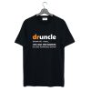 Druncle Funcle Definition T-Shirt (GPMU)