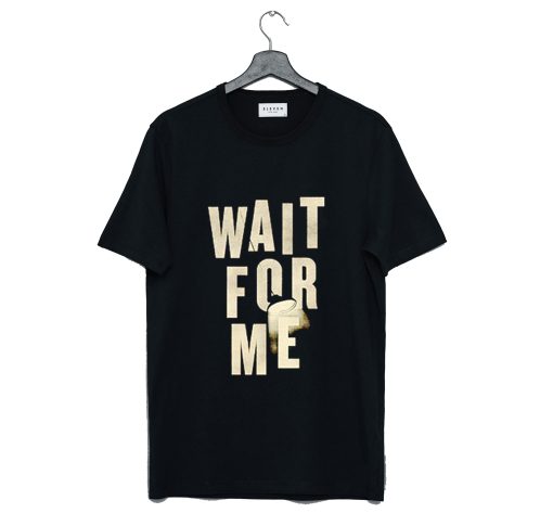 Hadestown Merch Wait for Me T Shirt (GPMU)