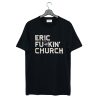 Fu Kin Tour Eric Church T Shirt (GPMU)