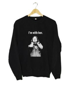 I’m With Her Aileen Wuornos Sweatshirt (GPMU)